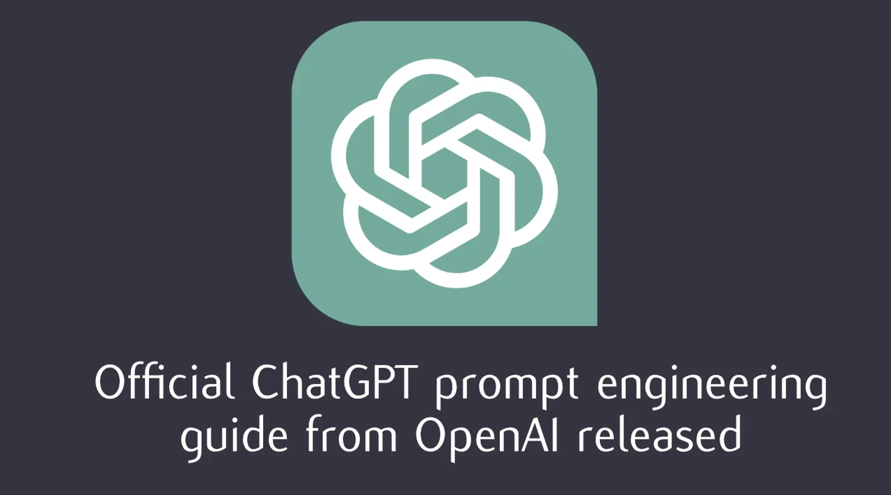 Official ChatGPT prompt engineering guide from OpenAI now available